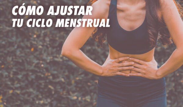 ADAPTA EL ENTRENAMIENTO A TU FASE DEL CICLO MENSTRUAL