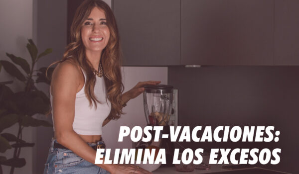 CÓMO ELIMINAR LOS EXCESOS DESPUÉS DE VACACIONES