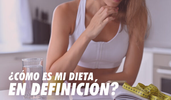 ¿CÓMO ES MI DIETA EN DEFINICIÓN?