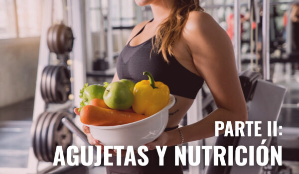 CÓMO NUTRIRSE PARA MEJORAR, RENDIR Y EVITAR LAS AGUJETAS