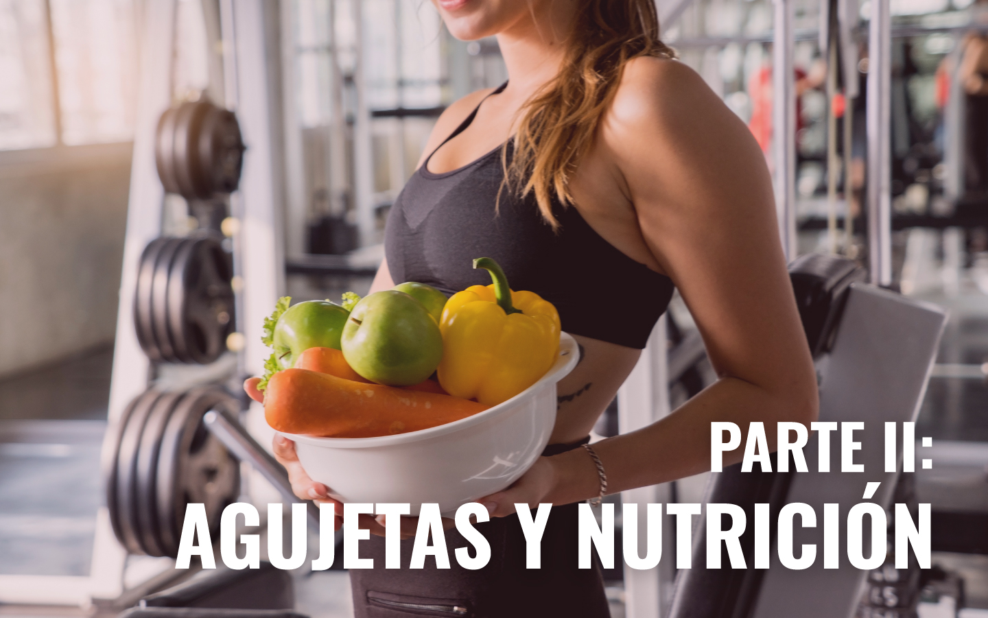 En este momento estás viendo CÓMO NUTRIRSE PARA MEJORAR, RENDIR Y EVITAR LAS AGUJETAS