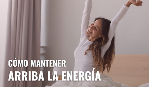 HÁBITOS DIARIOS PARA CONSERVAR ALTOS LOS NIVELES DE ENERGÍA