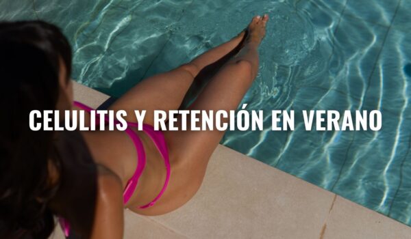 Celulitis, pérdida de grasa y retención de líquidos. Aprende a diferenciarlas y descubre cómo una alimentación adaptada puede ayudarte a sentirte y verte mejor en verano.